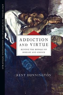 Libro Addiction And Virtue : Beyond The Models Of Disease...