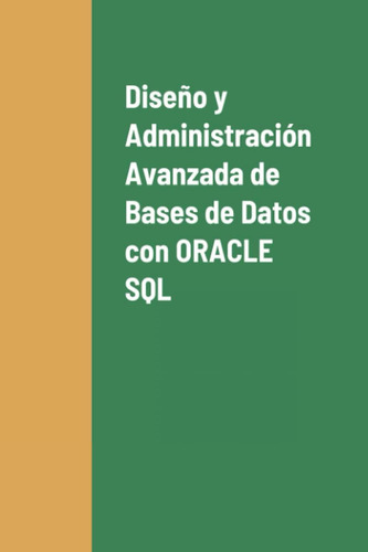 Libro: Diseño Y Administración Avanzada Bases Datos Co