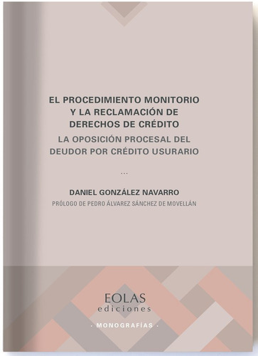 El procedimiento monitorio y la reclamaciÃÂ³n de derechos de crÃÂ©dito, de González Navarro, Daniel. Editorial EOLAS EDICIONES, tapa blanda en español