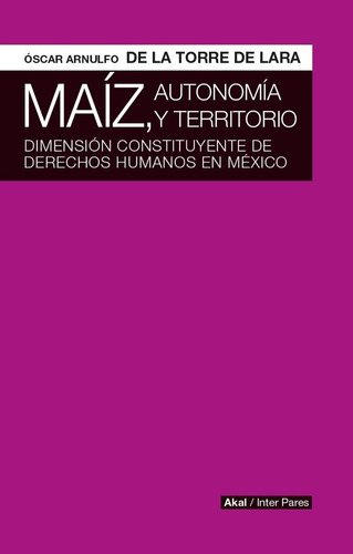 Maiz Autonomia Y Territorio - De La Torre De Lara,oscar A...