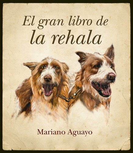 El Gran Libro De La Rehala, De Aguayo Álvarez, Mariano. Editorial Almuzara En Español