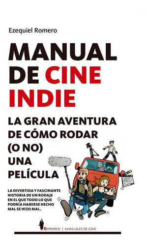 Manual De Cine Indie, De Ezequiel Romero. Editorial Almuzara, Tapa Blanda En Español