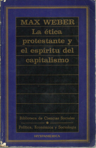 La Ética Protestante Y El Espiritu Del Capitalismo Max Weber