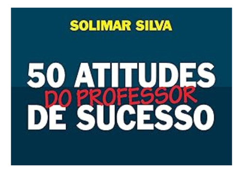 Livro 50 Atitudes do Professor de Sucesso de Silva Solimar Editorial Editora Vozes Ltda Capa Mole em Português 2014