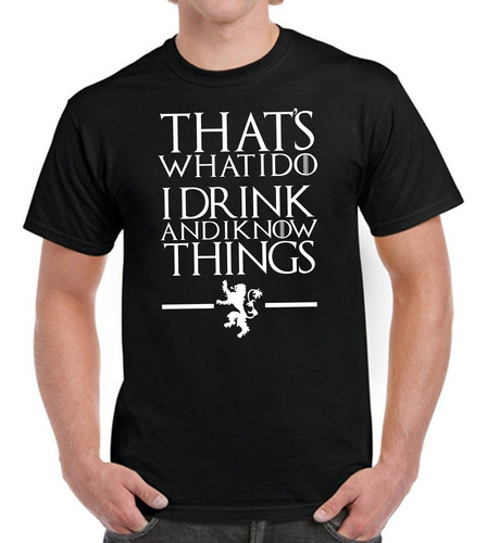 Playera Game Of Thrones I Drink And I Know Things Tyrion