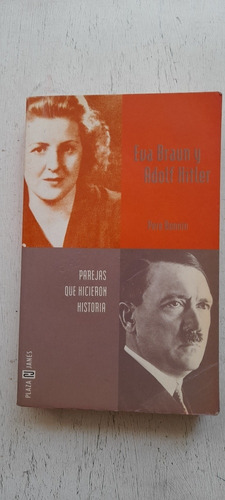 Eva Braun Y Adolf Hitler Pareja Que Hicieron Historia Bonnin