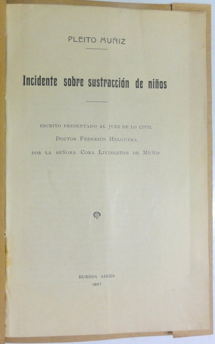 Pleito Muñiz. Caso De Divorcio Y Sustracción De Niños. 1907