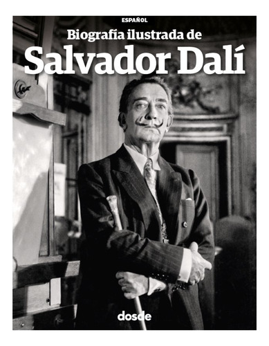 Biografia Ilustrada De Salvador Dali, De Varios Autores. Editorial Dosde, Tapa Blanda En Español, 2023