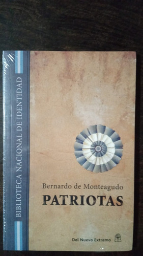Patriotas - Bernardo De Monteagudo