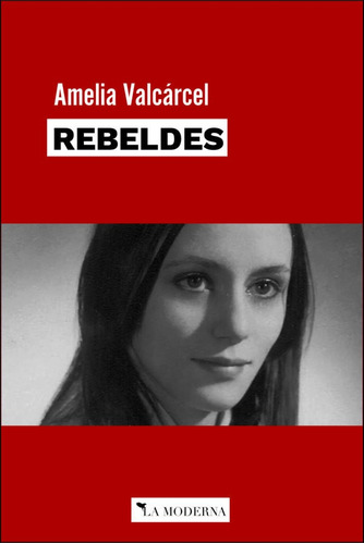 Rebeldes, De Amelia Valcarcel. Editorial La Moderna, Tapa Blanda En Español