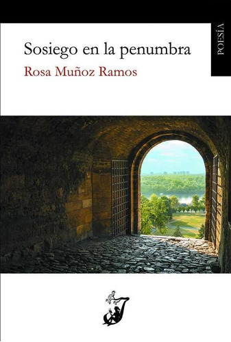 Sosiego en la penumbra, de Muñoz Ramos, Rosa. Editorial Juglar, tapa blanda en español