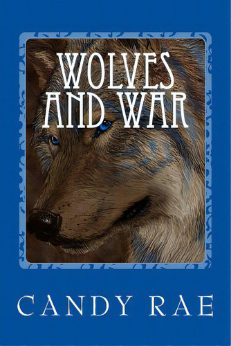 Wolves And War, De Rae, Candy. Editorial Createspace, Tapa Blanda En Inglés