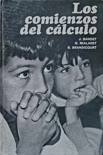 Los Comienzos Del Cálculo. J. Bandet, G. Mialaret Y Otro. 