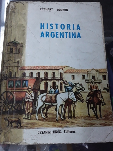 Libro Antiguo Historia Argentina Etchar Douzon Cesarini 1970