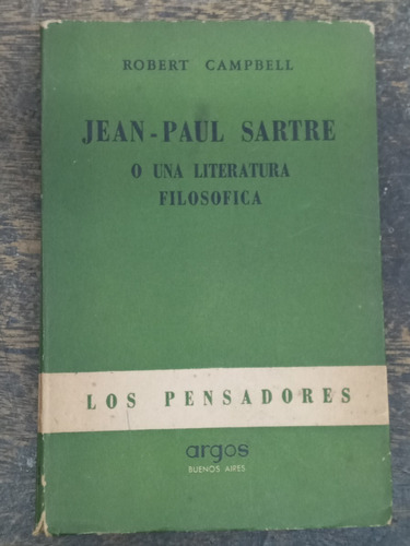 Jean Paul Sartre Una Literatura Filosofica * Robert Campbell