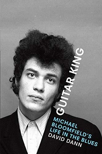 Book : Guitar King Michael Bloomfields Life In The Blues -.