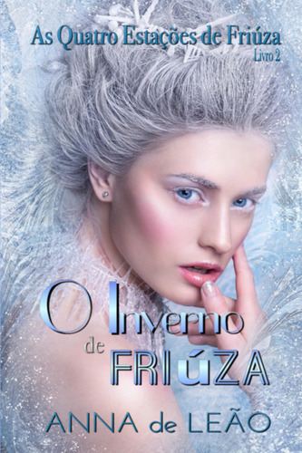 O Inverno De Friúza (as Quatro Estações De Friúza Livro 2), De Anna De Leão. Série Não Aplicável, Vol. 1. Editora Clube De Autores, Capa Mole, Edição 1 Em Português, 2023