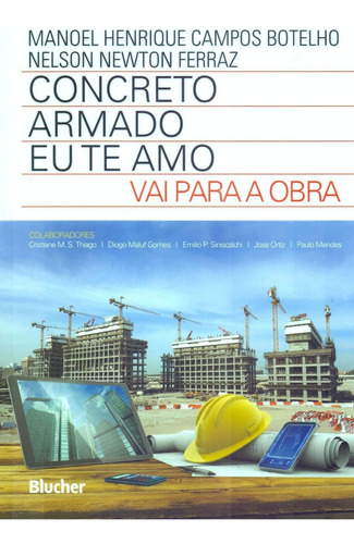 Concreto Armado - Eu Te Amo - Vai Para A Obra, De Ferraz Newton. Editora Blucher Em Português