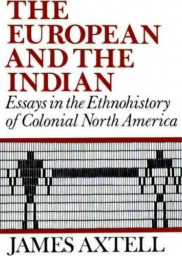 The European And The Indian, De James Axtell. Editorial Oxford University Press Inc, Tapa Blanda En Inglés