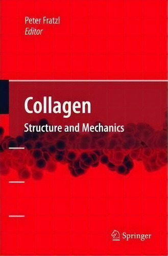 Collagen : Structure And Mechanics, De Peter Fratzl. Editorial Springer-verlag New York Inc., Tapa Blanda En Inglés, 2010