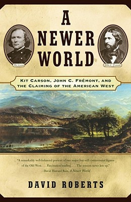 Libro A Newer World: Kit Carson John C Fremont And The Cl...