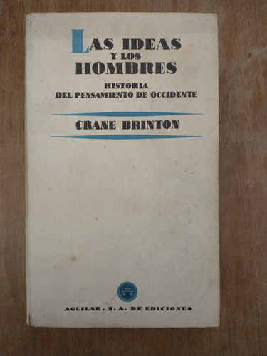 Las Ideas Y Los Hombres - Crane Brinton (Usado)