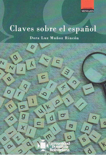 Claves Sobre El Español, De Dora Luz Muñoz Rincón. Editorial U. Pontificia Bolivariana, Tapa Blanda, Edición 2019 En Español