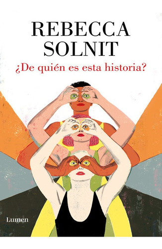 Rebecca Solnit ¿de Quién Es Esta Historia? Lumen