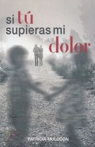 Si Tú Supieras Mi Dolor, Libro  Nuevo,  Patricia Muldoon