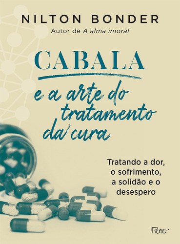 Cabala e a arte do tratamento da cura: Como tratar a dor, o sofrimento, a solidão e o desespero, de Bonder, Nilton. Editora Rocco Ltda, capa mole em português, 2019