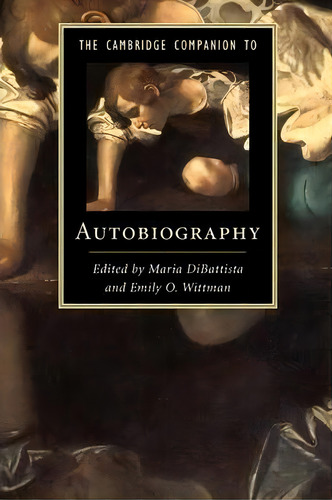 Cambridge Companions To Literature: The Cambridge Companion To Autobiography, De Maria Dibattista. Editorial Cambridge University Press, Tapa Blanda En Inglés