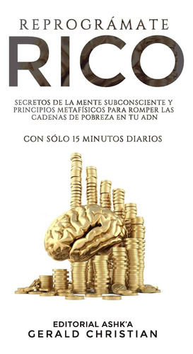 Libro: Reprográmate Rico: Secretos De La Mente Subconsiente 