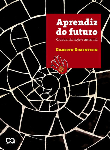 Aprendiz do futuro, de Dimenstein, Gilberto. Editora Somos Sistema de Ensino, capa mole em português, 2005