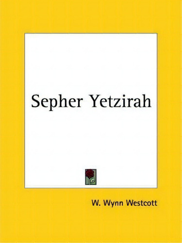 Sefer Yetsira, De W. Wynn Westcott. Editorial Kessinger Publishing Co, Tapa Blanda En Inglés
