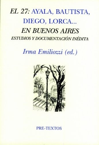 27: Ayala, Bautista, Diego, Lorca En Buenos Aires, El - Irma