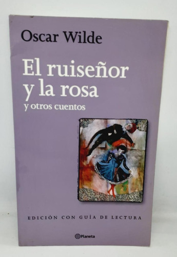 El Ruiseñor Y La Rosa - Oscar Wilde - Planeta