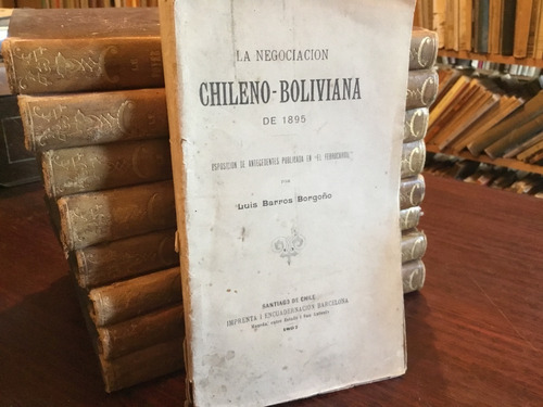 La Negociación Chileno Boliviana De 1895 Barros Borgoño Mapa