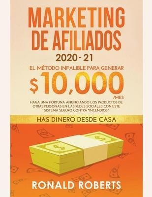 Marketing De Afiliados : El Metodo Infalible Para Generar...