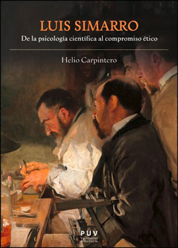 Luis Simarro, de HELIODORO CARPINTERO CAPELL. Editorial Publicacions de la Universitat de València, tapa blanda en español, 2014
