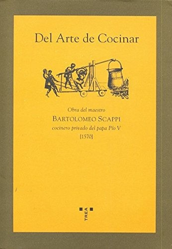 Del Arte De Cocinar: Obra Del Maestro Bartolomeo Scapp Cocinero Privado Del Papa Pío V (1.570), De Bartolomeo Scapp. Editorial Plaza & Janes   S.a., Tapa Dura, Edición 2004 En Español