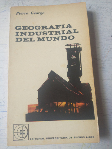 Geografia Industrial Del Mundo Pierre George