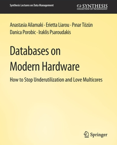 Databases On Modern Hardware (en Inglés) / Ailamaki, Anastas
