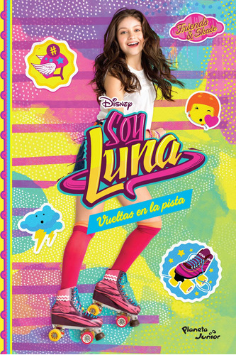 Soy Luna 3. Vueltas en la pista, de Disney. Serie Disney Editorial Planeta Infantil México, tapa blanda en español, 2016