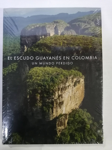 El Escudo Guayanés En Colombia Un Mundo Perdido 