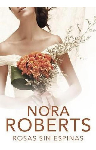 Rosas Sin Espinas, De Roberts, Nora. Editorial Plaza & Janes, Tapa Tapa Blanda En Español