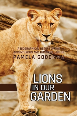 Libro Lions In Our Garden: A Biographical Report Of The A...