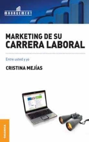 Marketing De Su Carrera Laboral Entre Usted Y Yo, De Mejias, Cristina. Editorial Granica En Español