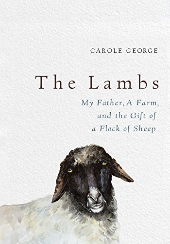 The Lambs My Father, A Farm, And The Gift Of A Flock Of Shee