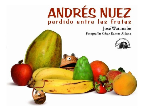 Andres Nuez, Perdido Entre Las Frutas - Jose Watanabe
