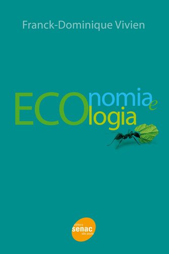 Economia e ecologia, de Vivien, Franck-Dominique. Editora Serviço Nacional de Aprendizagem Comercial, capa mole em português, 2011